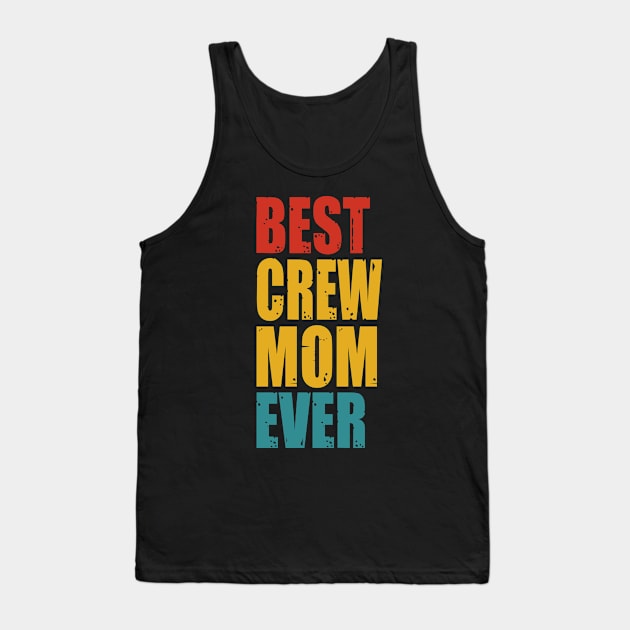 Vintage Best Crew Mom Ever T-shirt Tank Top by garrettbud6